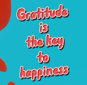 Gratitude - the key to happiness