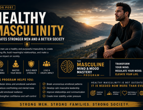 Healthy Masculinity Creates Stronger Men and a Better Society